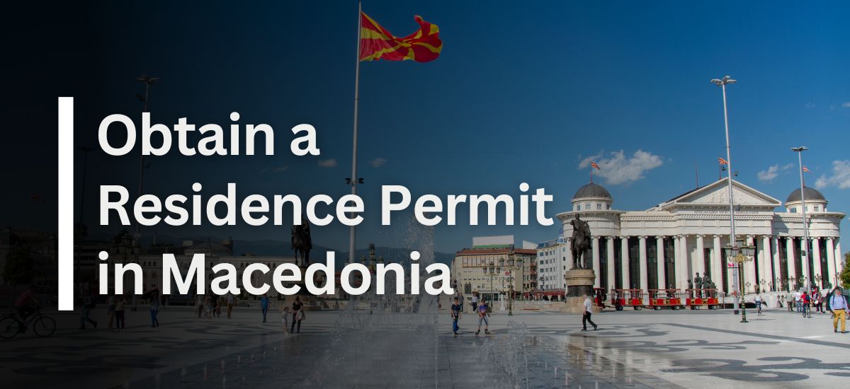 Obtain Residence in Macedonia